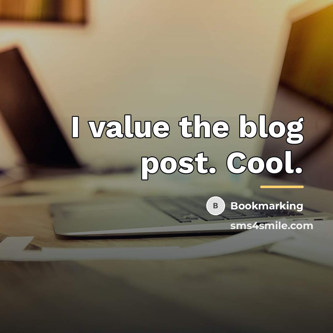 “I value the blog post. Cool.…” quote by Bookmarking