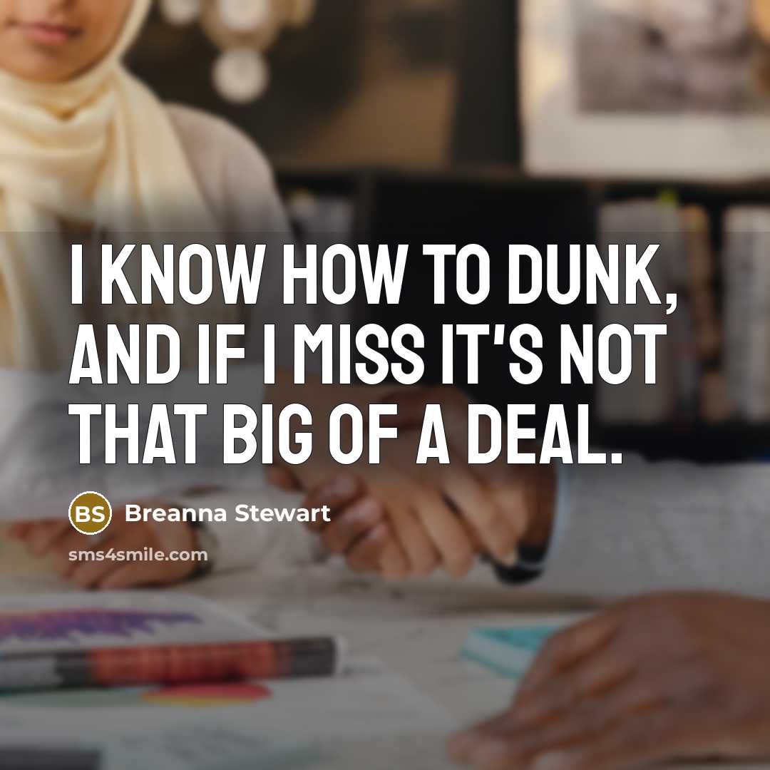 “I know how to dunk, and if I miss it's…” quote by Breanna Stewart