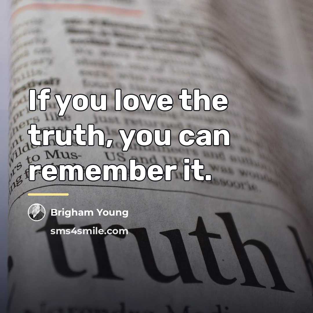 “If you love the truth, you can remember it.…” quote by Brigham Young