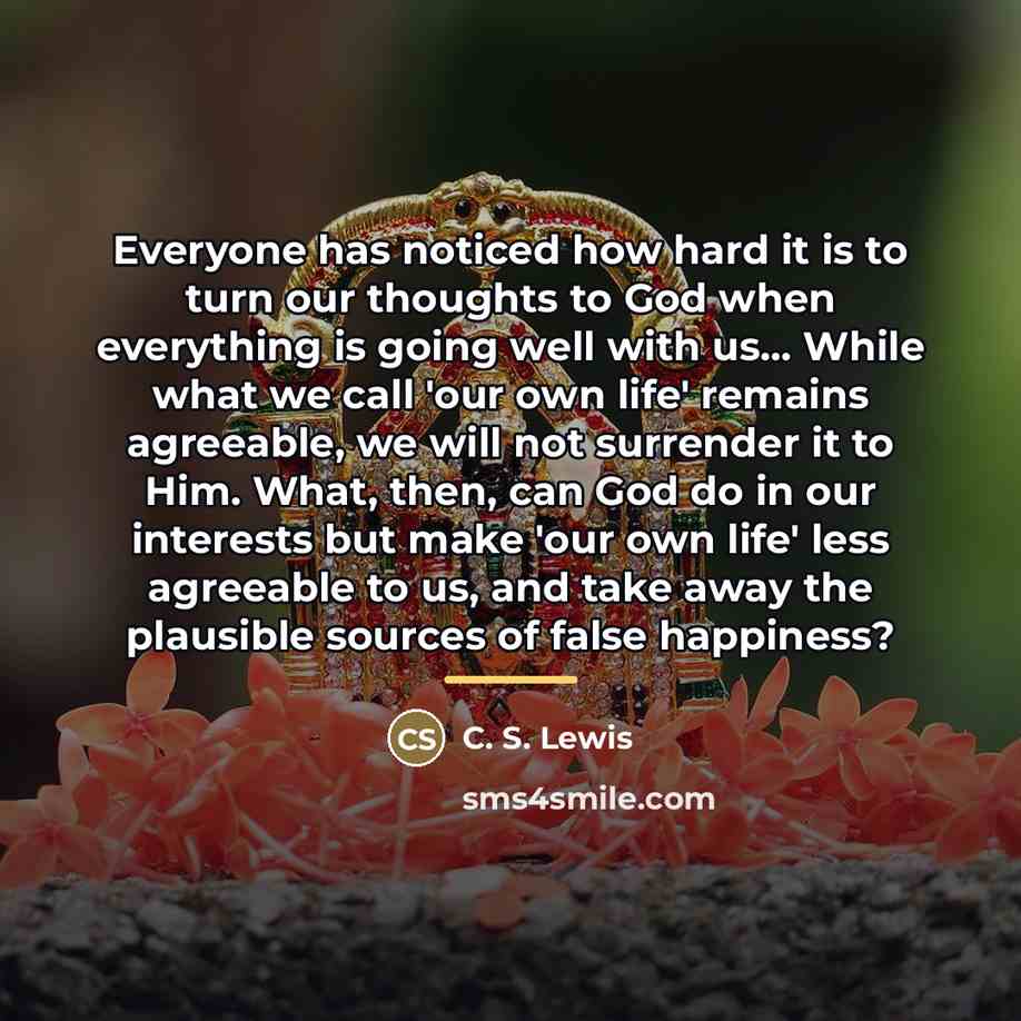 “Everyone has noticed how hard it is to turn our…” quote by C. S. Lewis