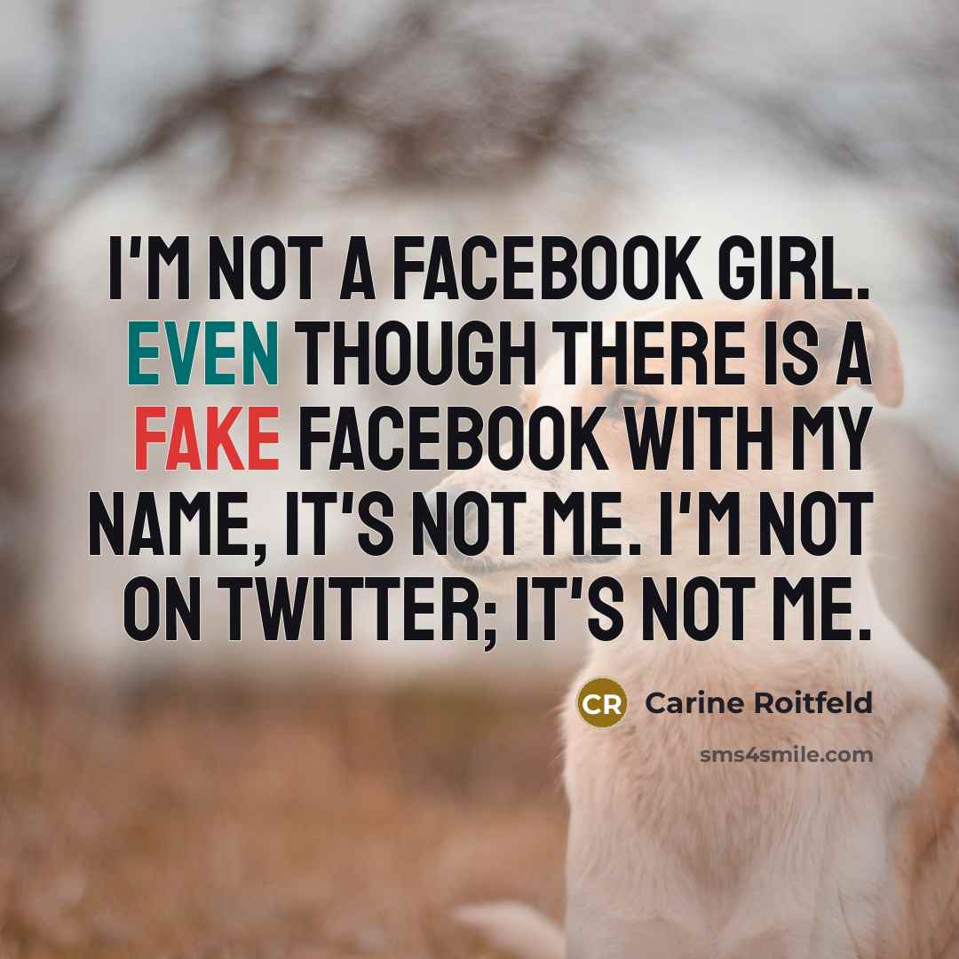 “I'm not a Facebook girl. Even though there is a…” quote by Carine Roitfeld