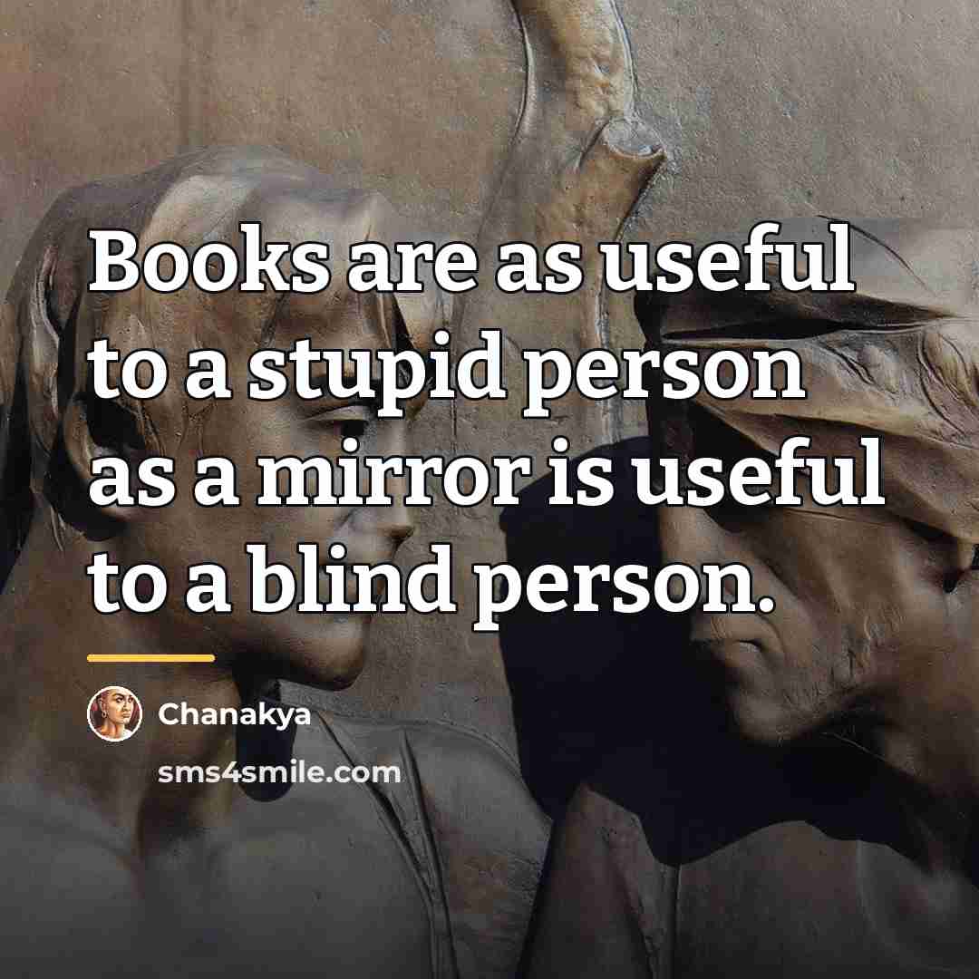 “Books are as useful to a stupid person as a…” quote by Chanakya