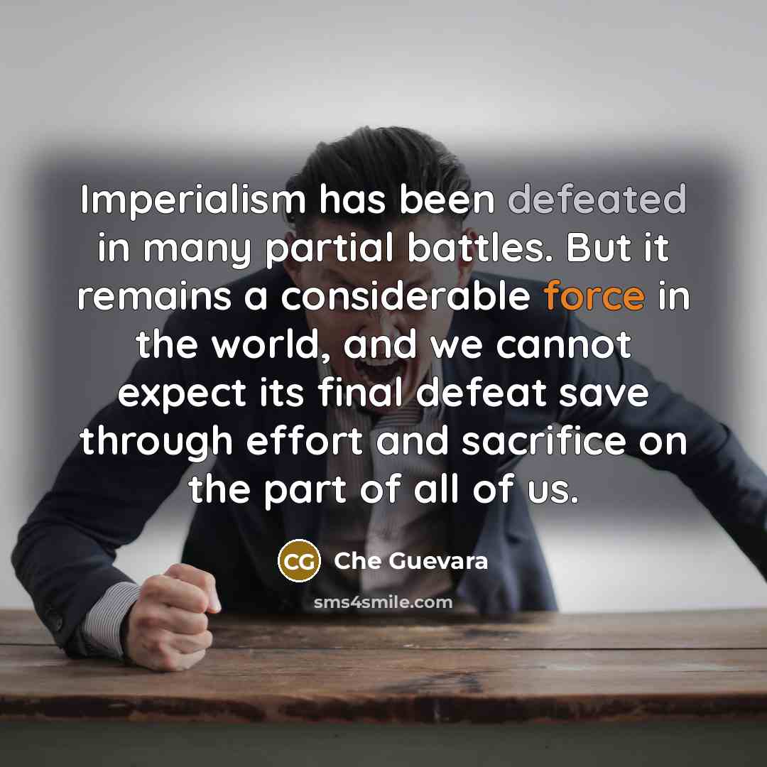 “Imperialism has been defeated in many partial battles. But it…” quote by Che Guevara