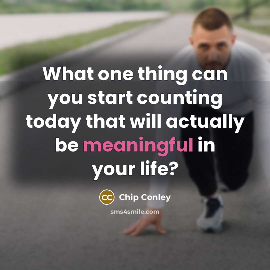“What one thing can you start counting today that will…” quote by Chip Conley