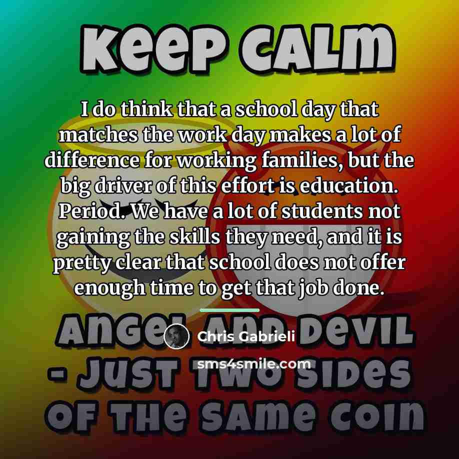 “I do think that a school day that matches the…” quote by Chris Gabrieli