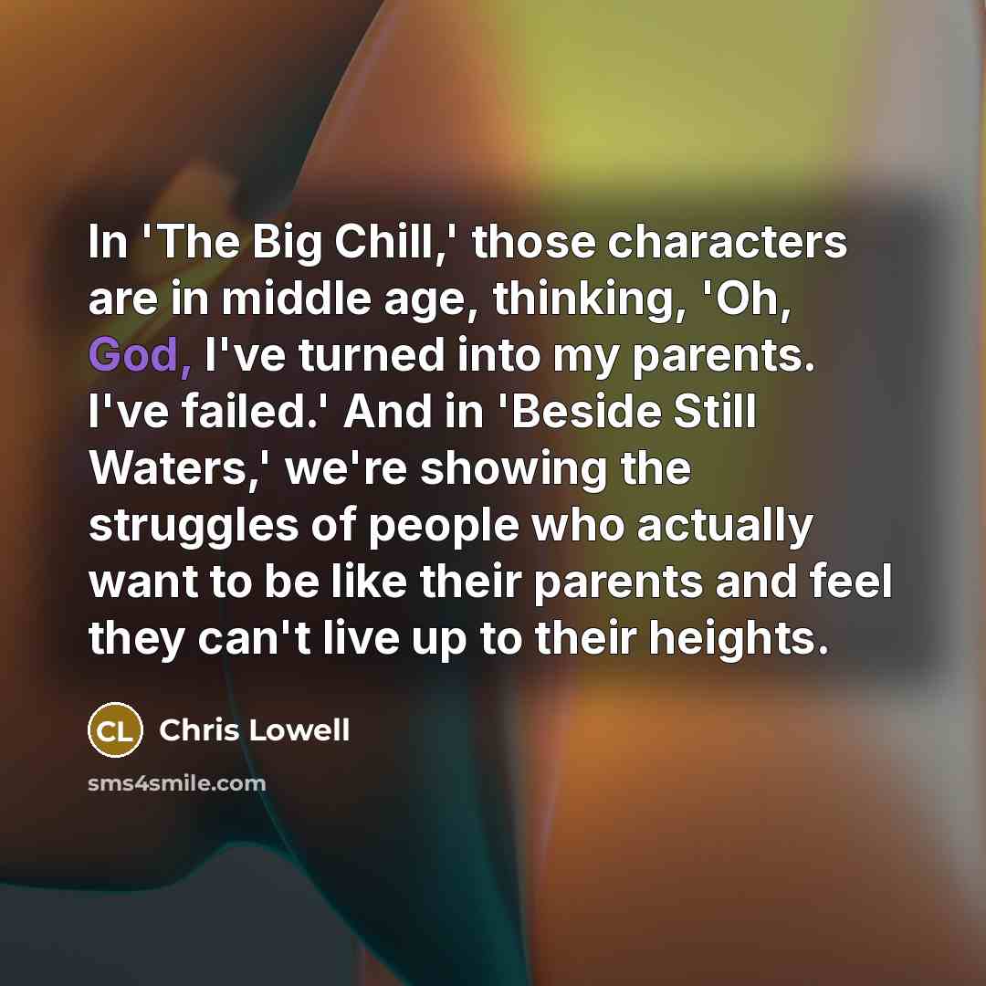 “In 'The Big Chill,' those characters are in middle age,…” quote by Chris Lowell