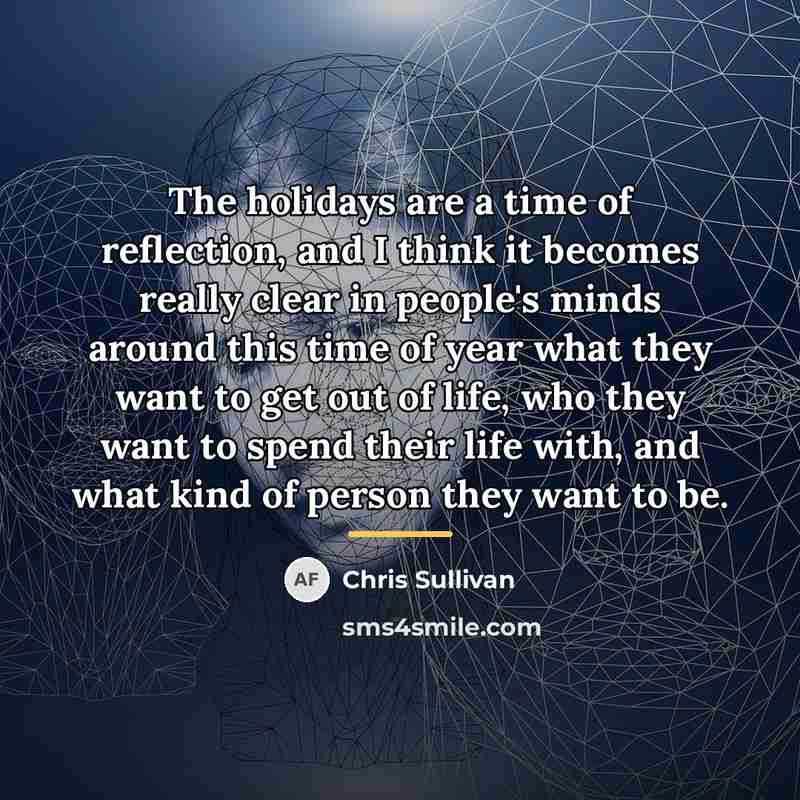 “The holidays are a time of reflection, and I think…” quote by Chris Sullivan