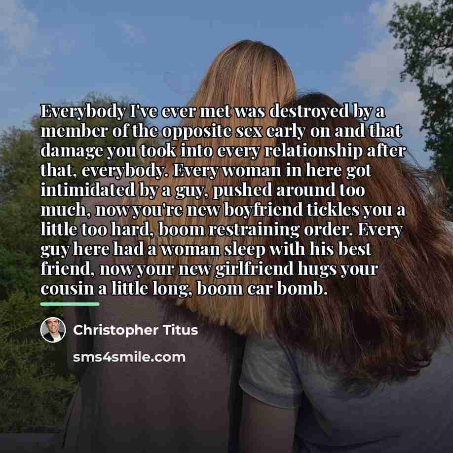 “Everybody I've ever met was destroyed by a member of…” quote by Christopher Titus
