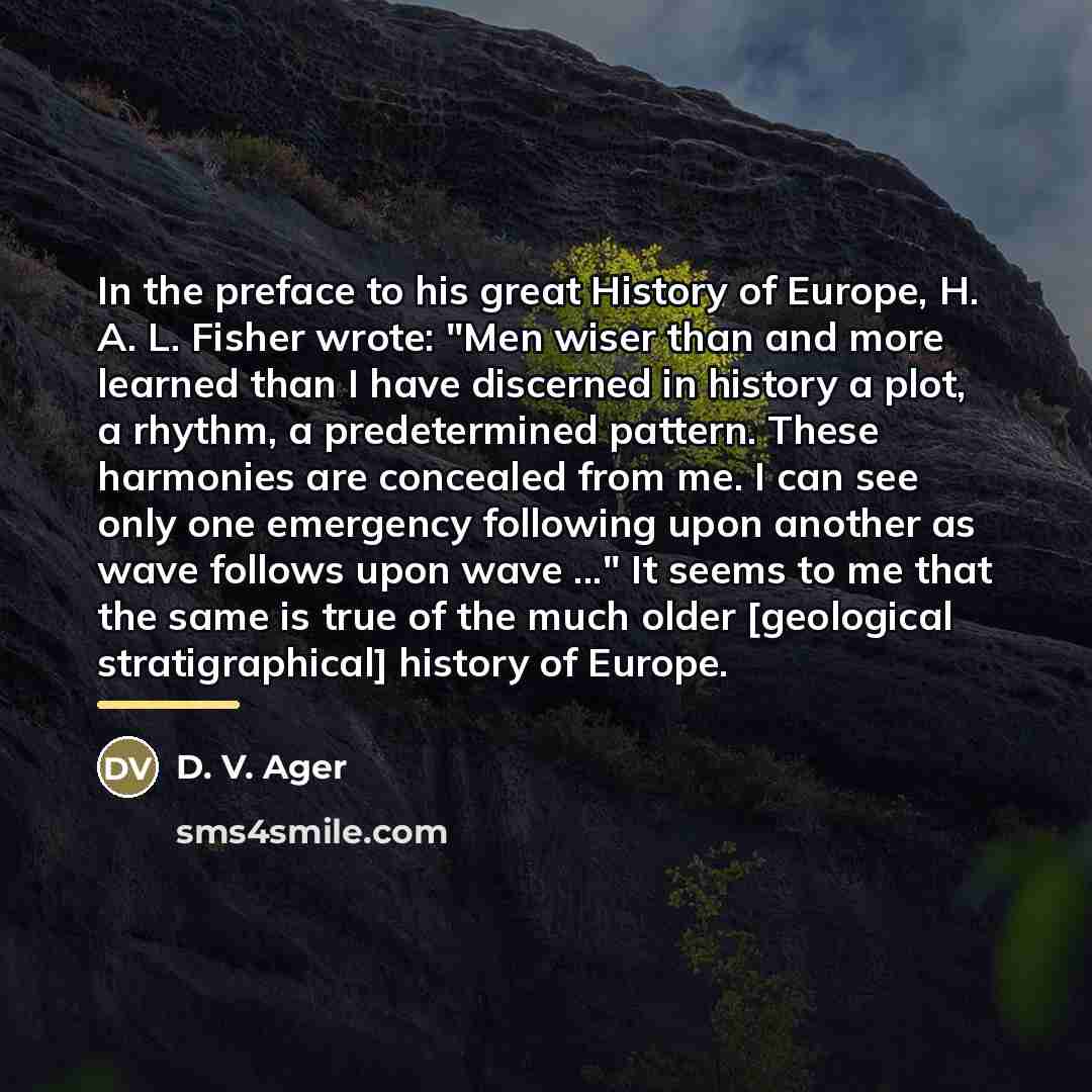 “In the preface to his great History of Europe, H.…” quote by D. V. Ager