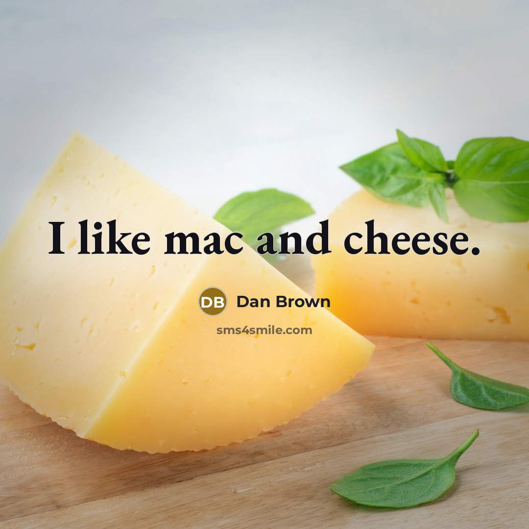 “I like mac and cheese.…” quote by Dan Brown