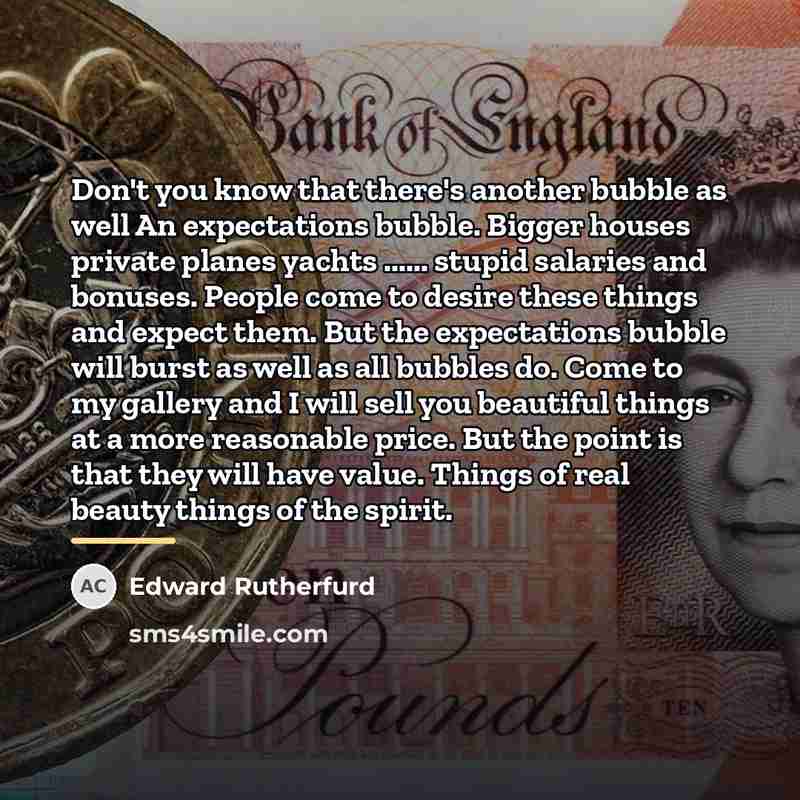 “Don't you know that there's another bubble as well An…” quote by Edward Rutherfurd