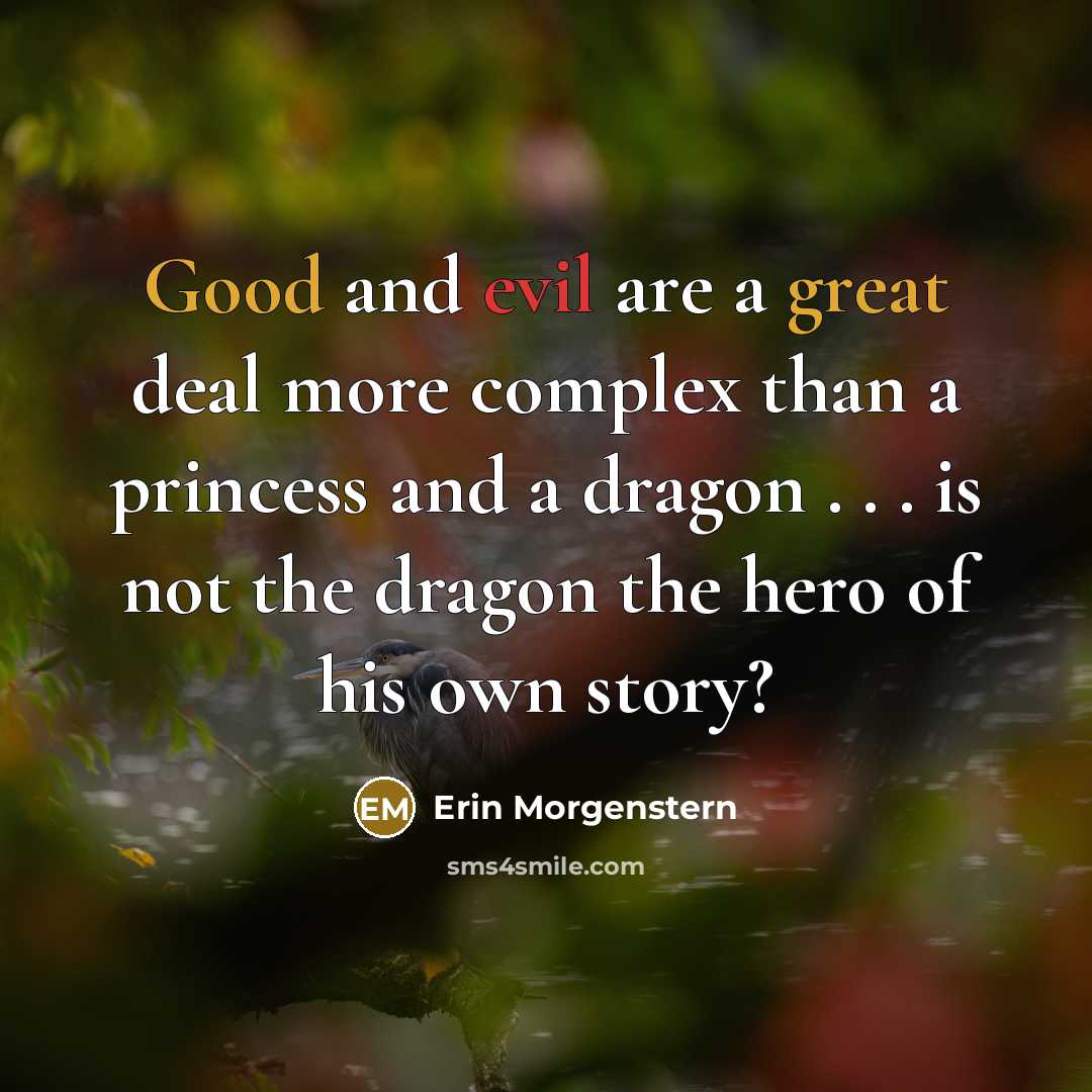 “Good and evil are a great deal more complex than…” quote by Erin Morgenstern