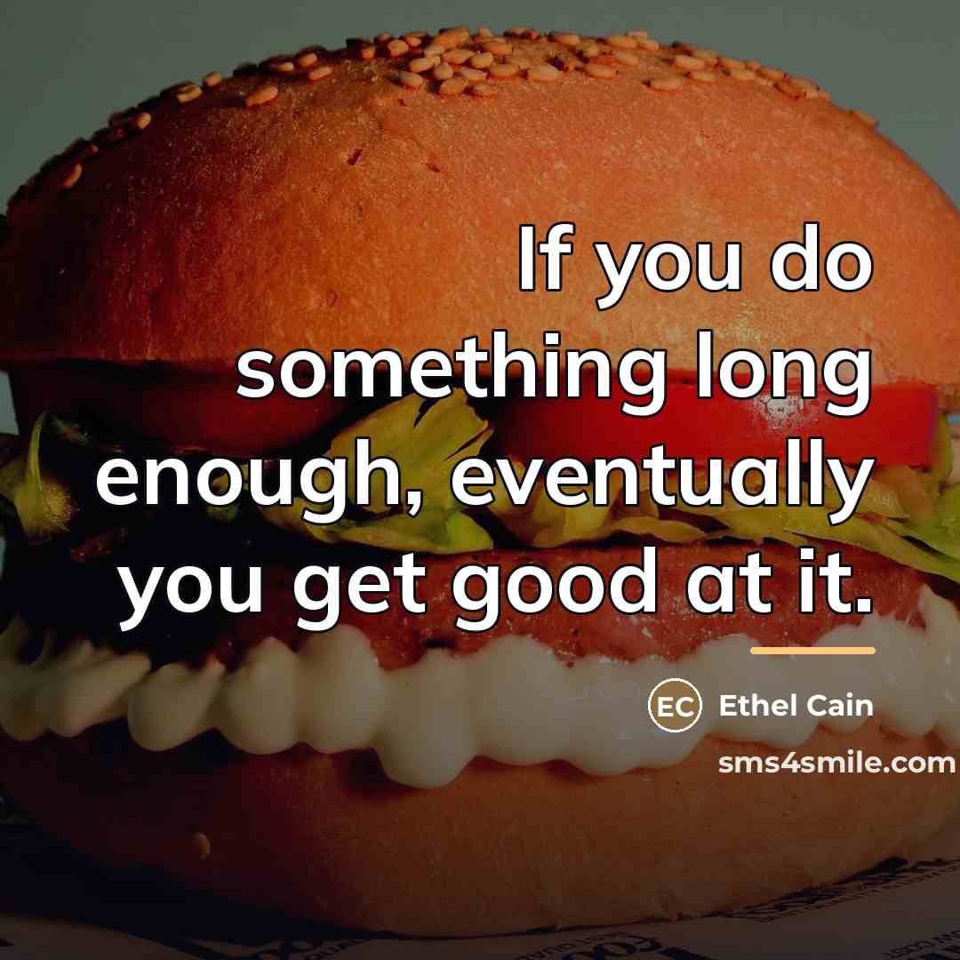 “If you do something long enough, eventually you get good…” quote by Ethel Cain
