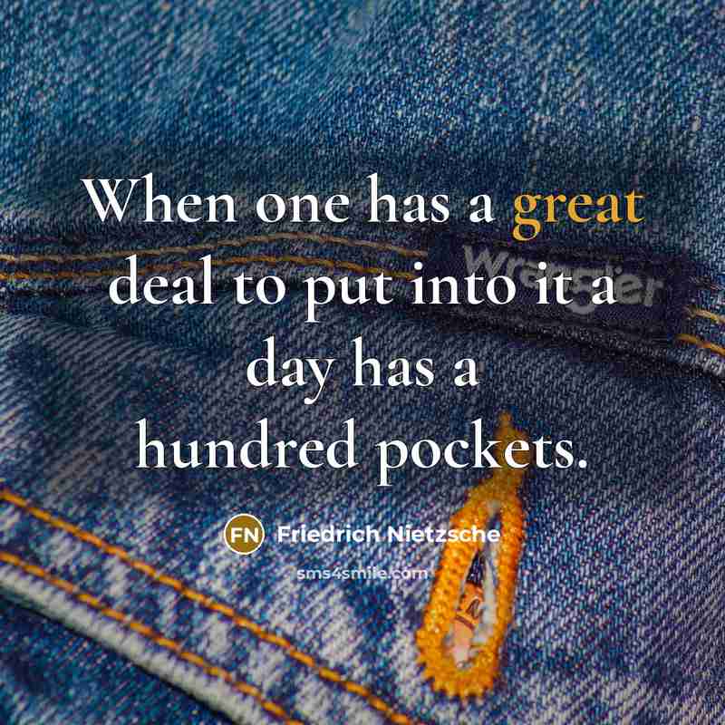 “When one has a great deal to put into it…” quote by Friedrich Nietzsche