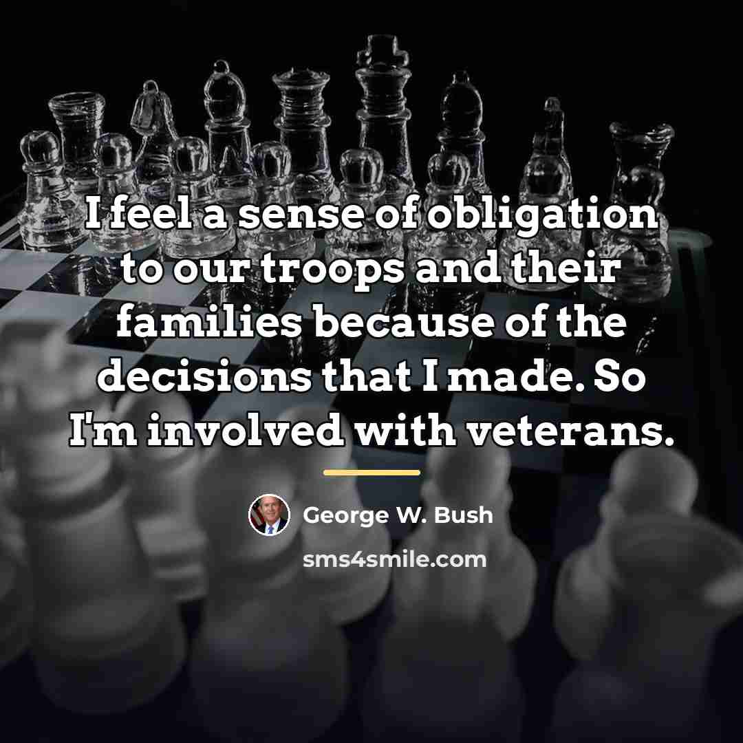 “I feel a sense of obligation to our troops and…” quote by George W. Bush