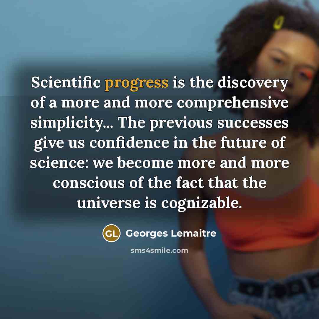 “Scientific progress is the discovery of a more and more…” quote by Georges Lemaitre
