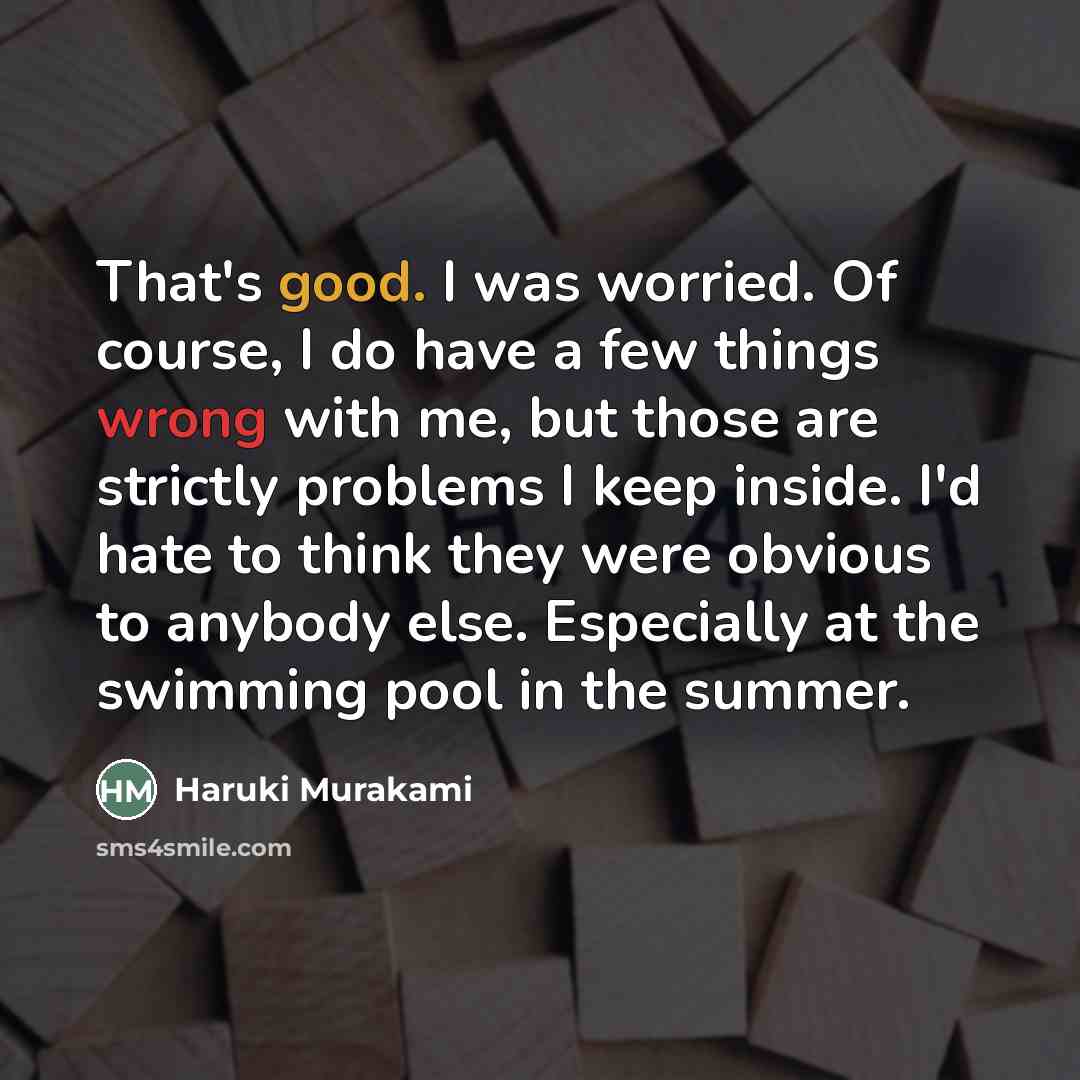 “That's good. I was worried. Of course, I do have…” quote by Haruki Murakami