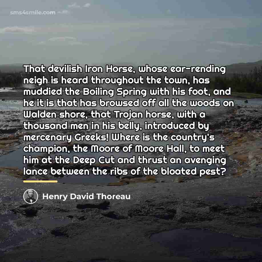 “That devilish Iron Horse, whose ear-rending neigh is heard throughout…” quote by Henry David Thoreau