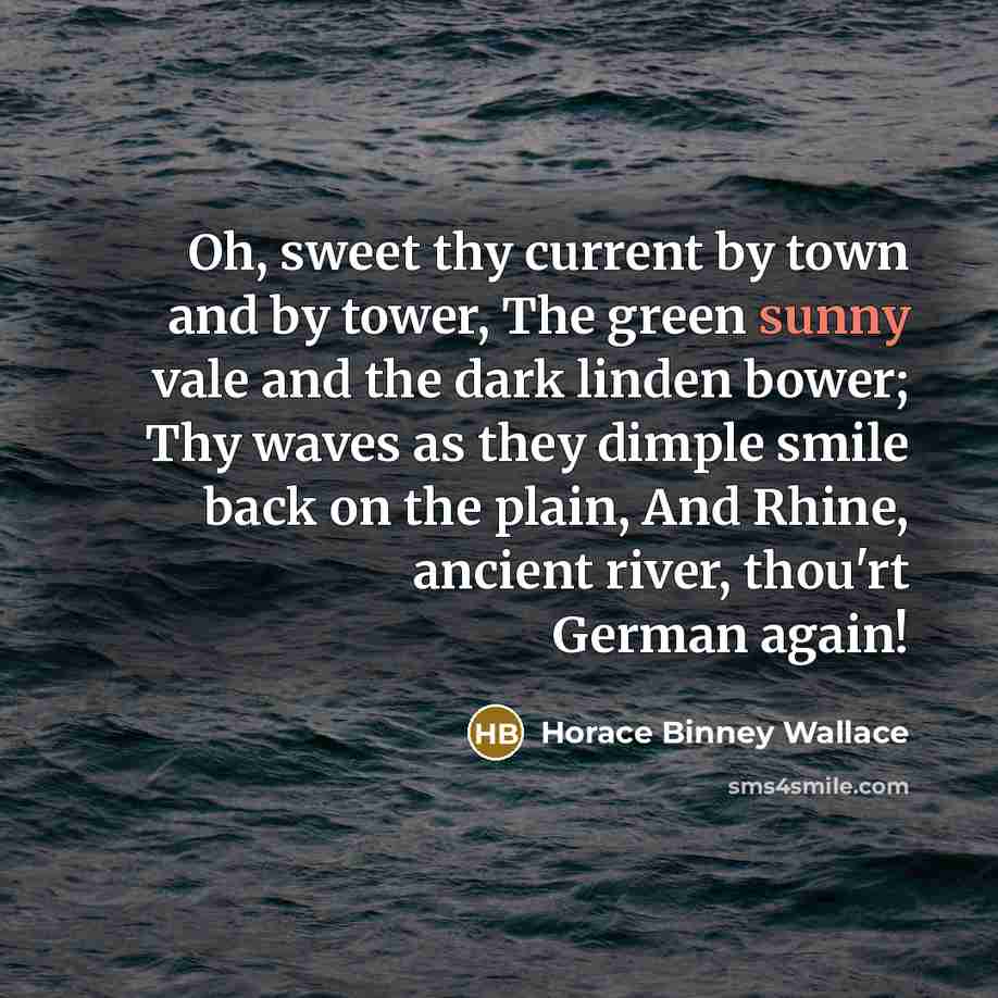 “Oh, sweet thy current by town and by tower, The…” quote by Horace Binney Wallace