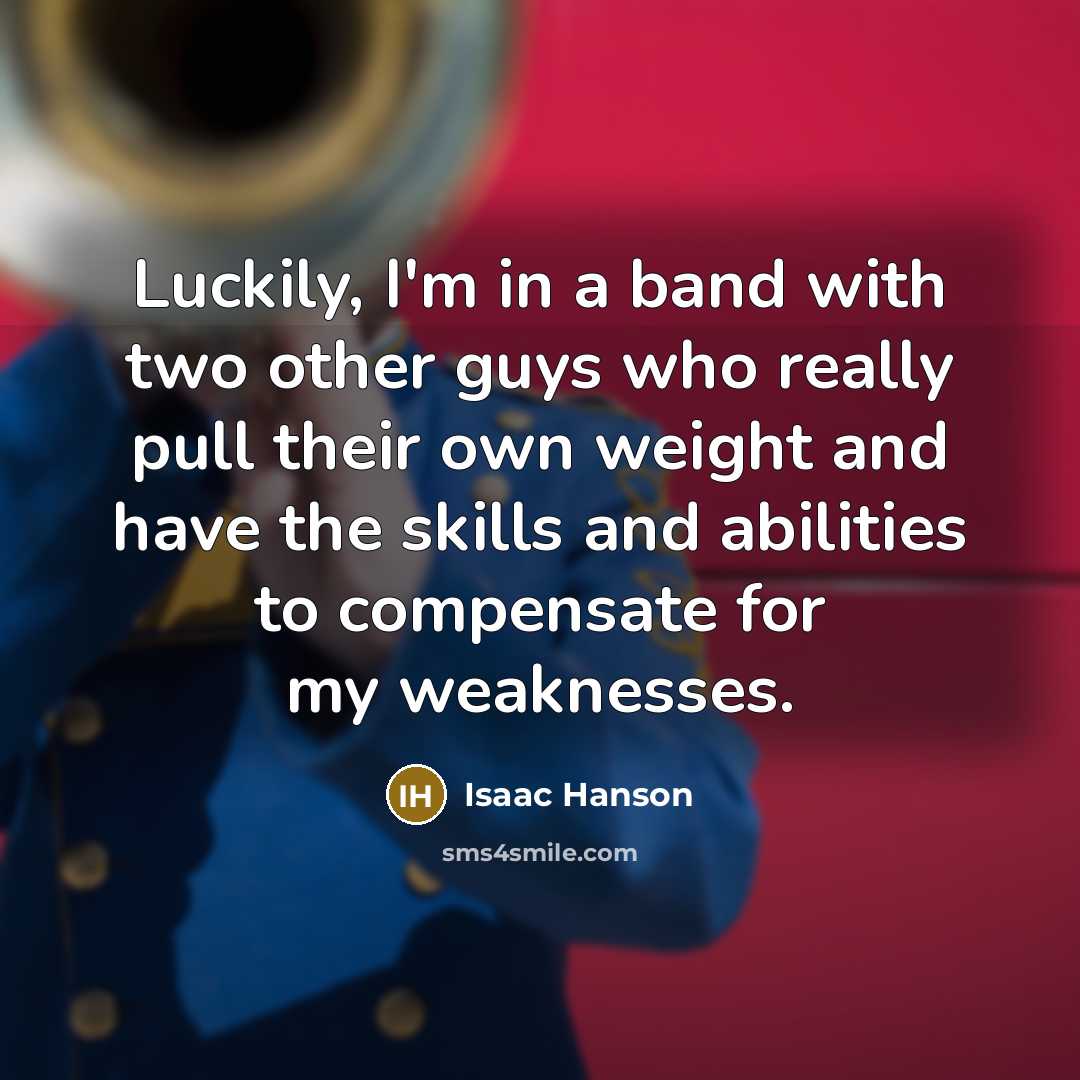 “Luckily, I'm in a band with two other guys who…” quote by Isaac Hanson