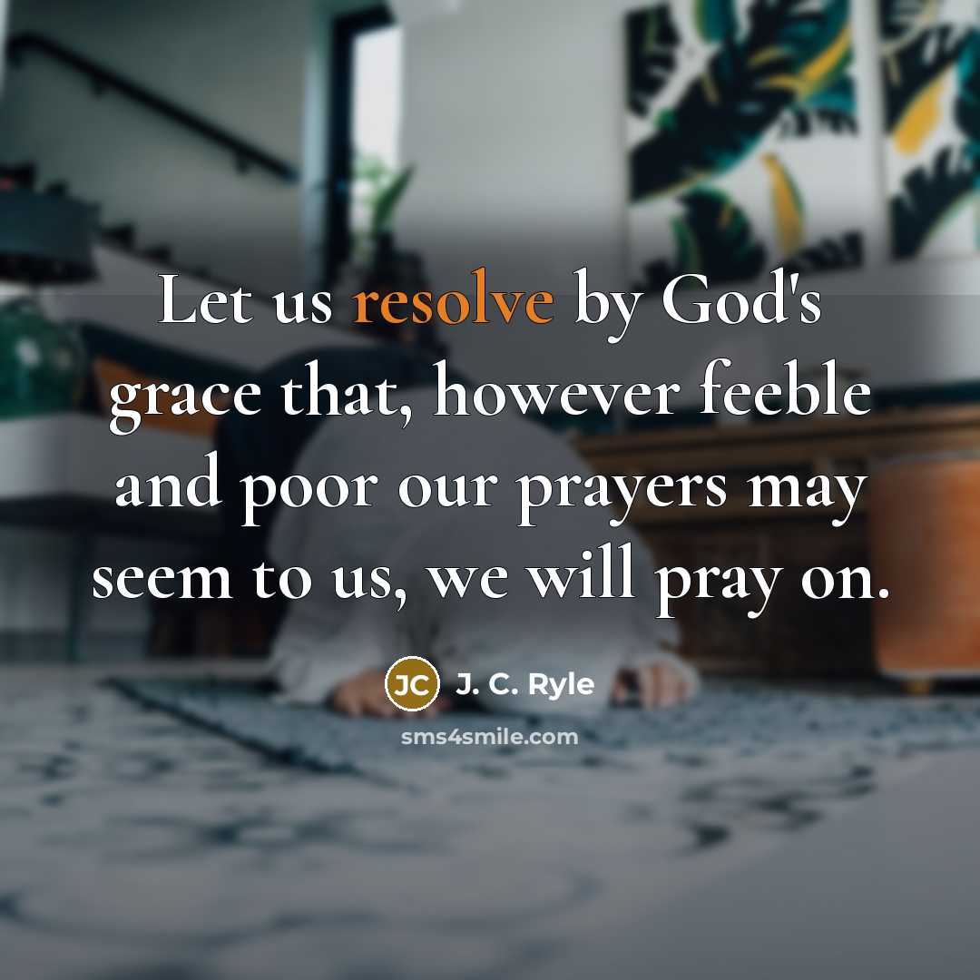 “Let us resolve by God's grace that, however feeble and…” quote by J. C. Ryle
