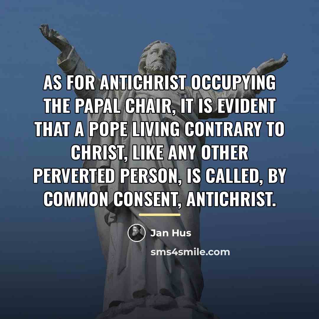 “As for antichrist occupying the papal chair, it is evident…” quote by Jan Hus