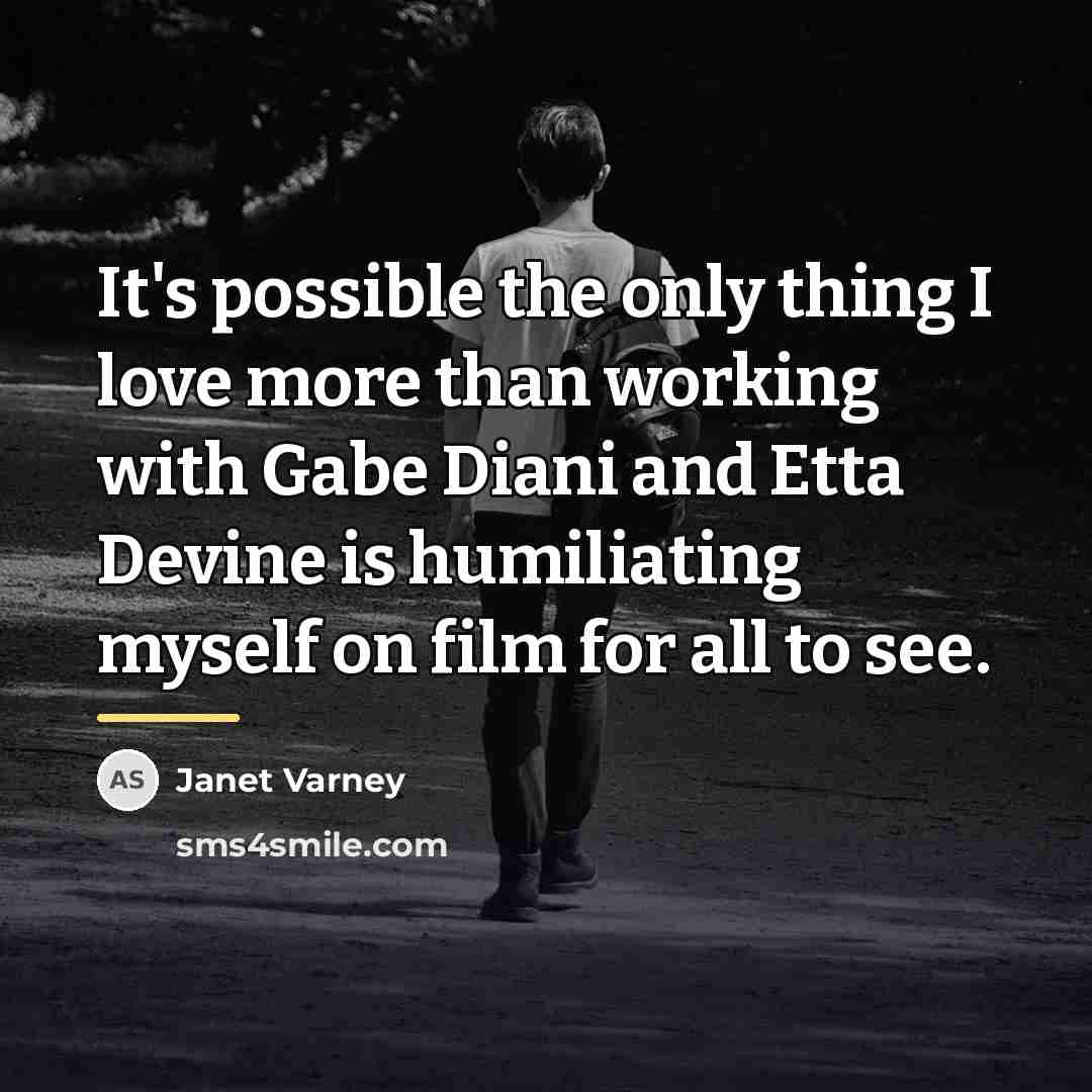 “It's possible the only thing I love more than working…” quote by Janet Varney