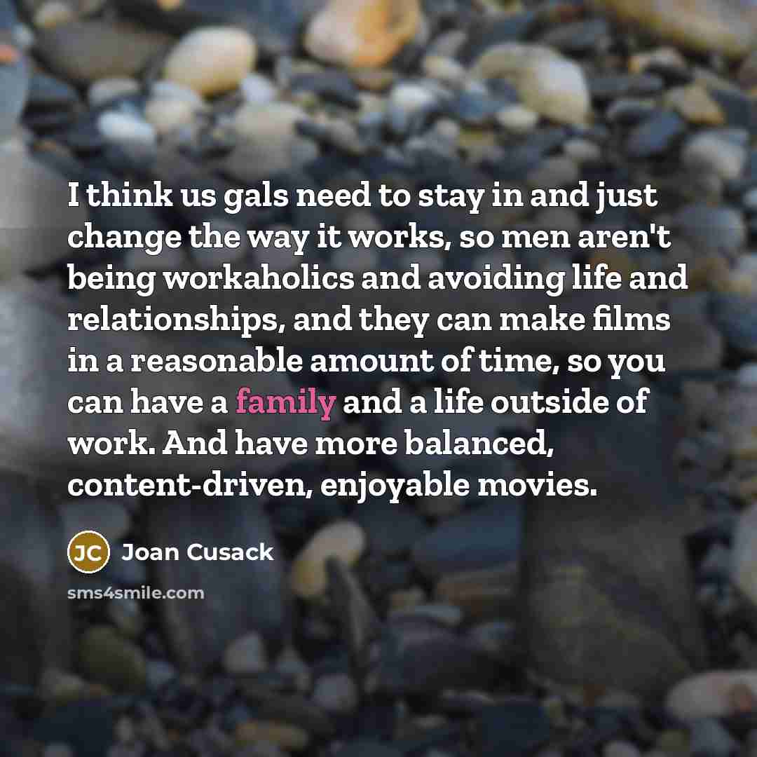 “I think us gals need to stay in and just…” quote by Joan Cusack