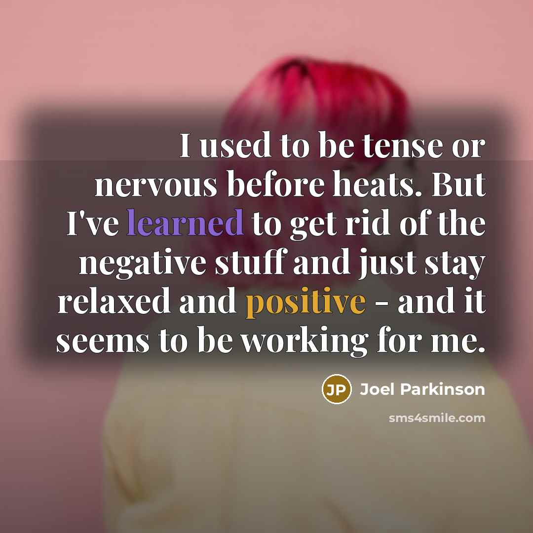 “I used to be tense or nervous before heats. But…” quote by Joel Parkinson