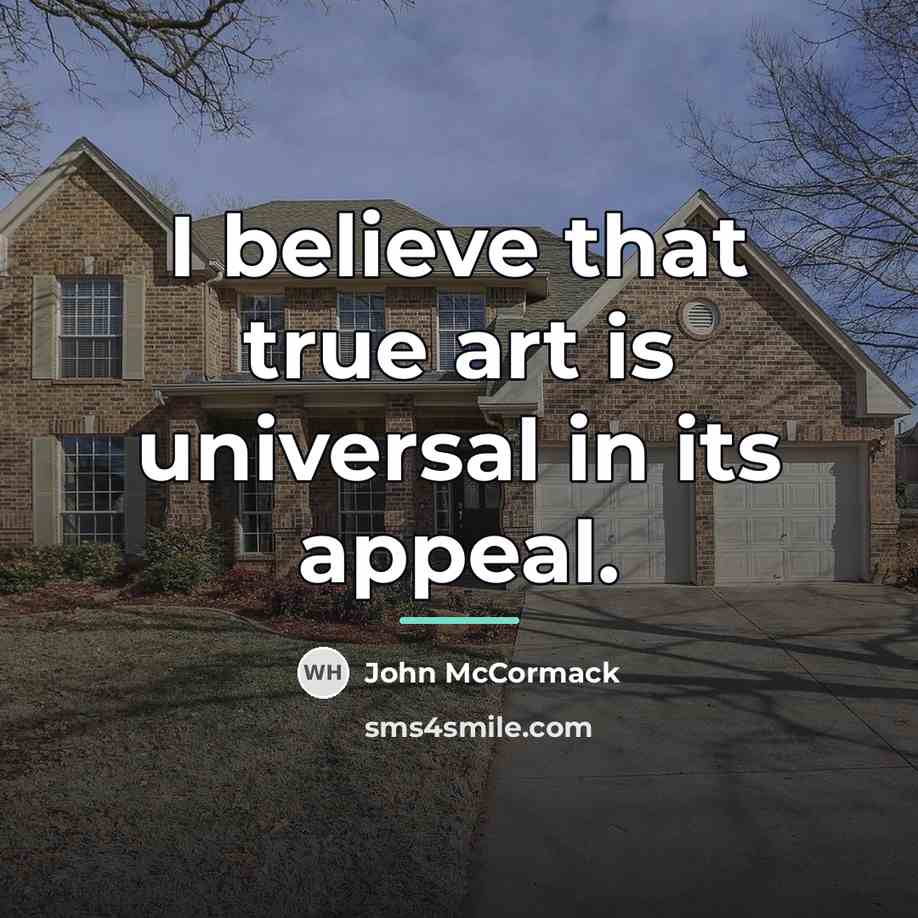 “I believe that true art is universal in its appeal.…” quote by John McCormack