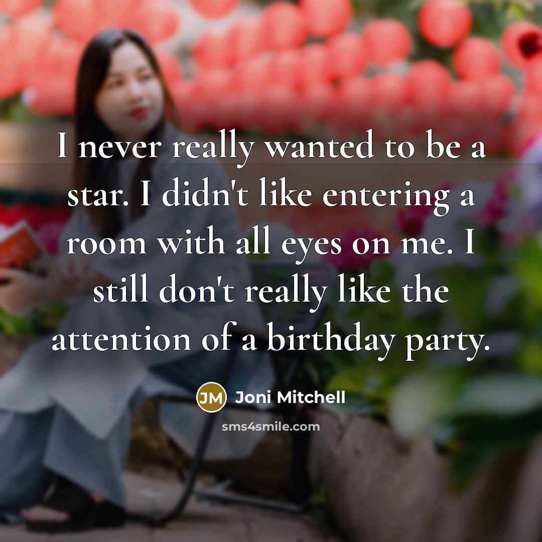 “I never really wanted to be a star. I didn't…” quote by Joni Mitchell