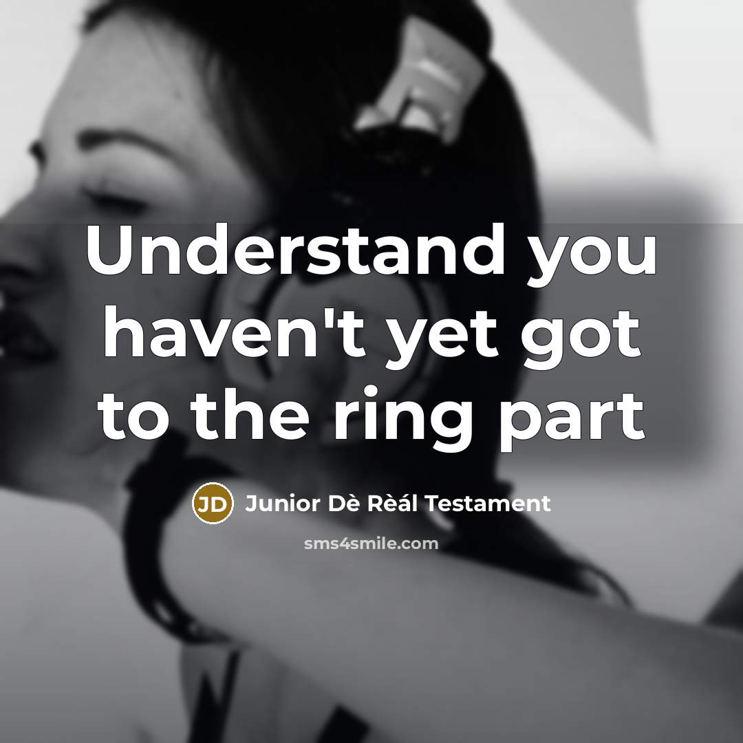 “Understand you haven't yet got to the ring part…” quote by Junior Dè Rèál Testament