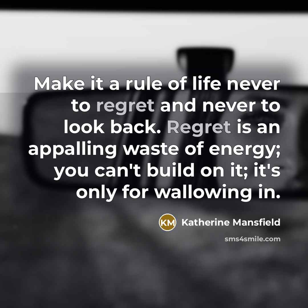 “Make it a rule of life never to regret and…” quote by Katherine Mansfield