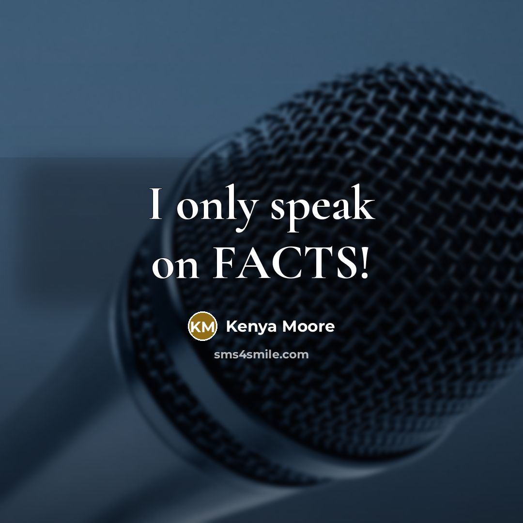 “I only speak on FACTS!…” quote by Kenya Moore