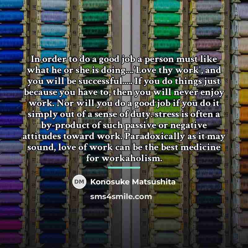 “In order to do a good job a person must…” quote by Konosuke Matsushita
