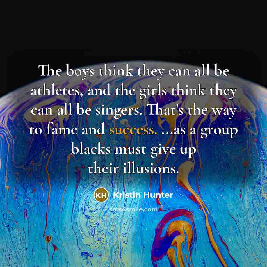“The boys think they can all be athletes, and the…” quote by Kristin Hunter