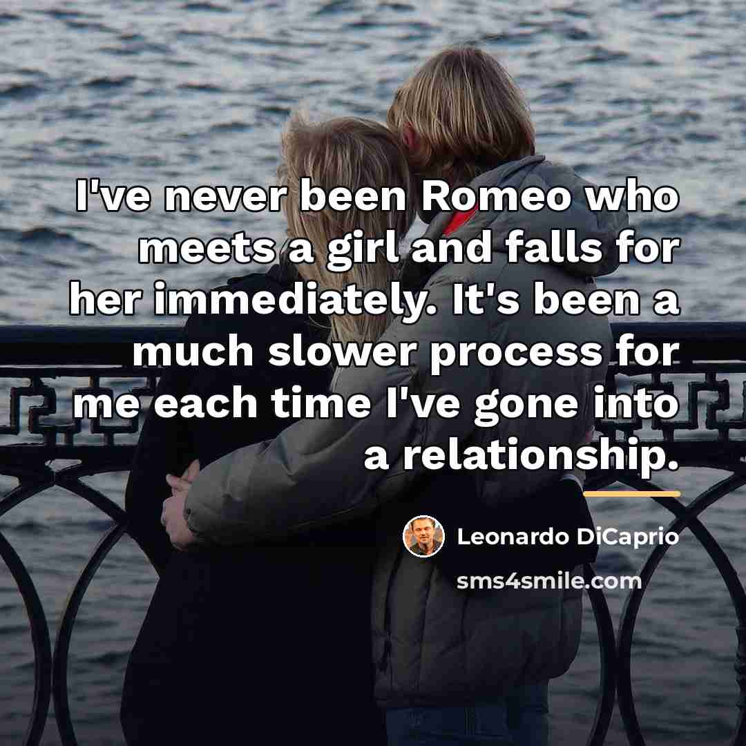 “I've never been Romeo who meets a girl and falls…” quote by Leonardo DiCaprio
