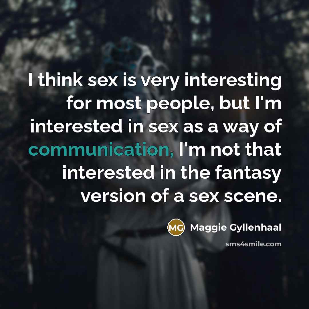 “I think sex is very interesting for most people, but…” quote by Maggie Gyllenhaal