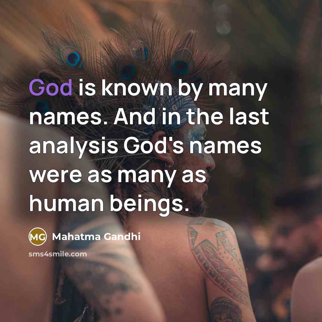 “God is known by many names. And in the last…” quote by Mahatma Gandhi