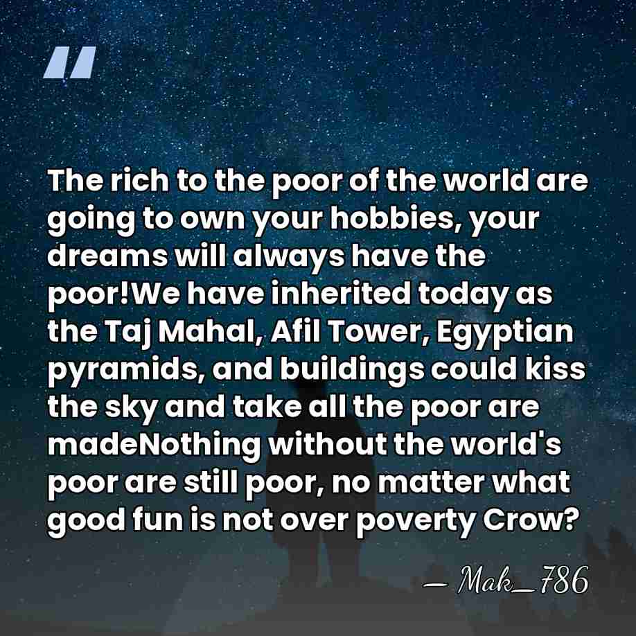 The rich to the poor of the world are going to own&hellip; - Mak_786