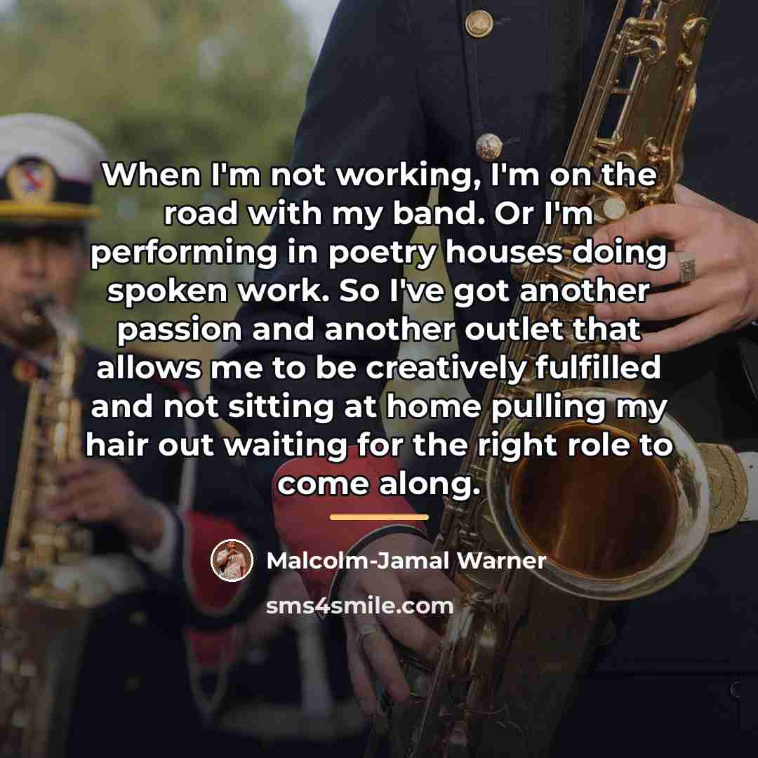 “When I'm not working, I'm on the road with my…” quote by Malcolm-Jamal Warner