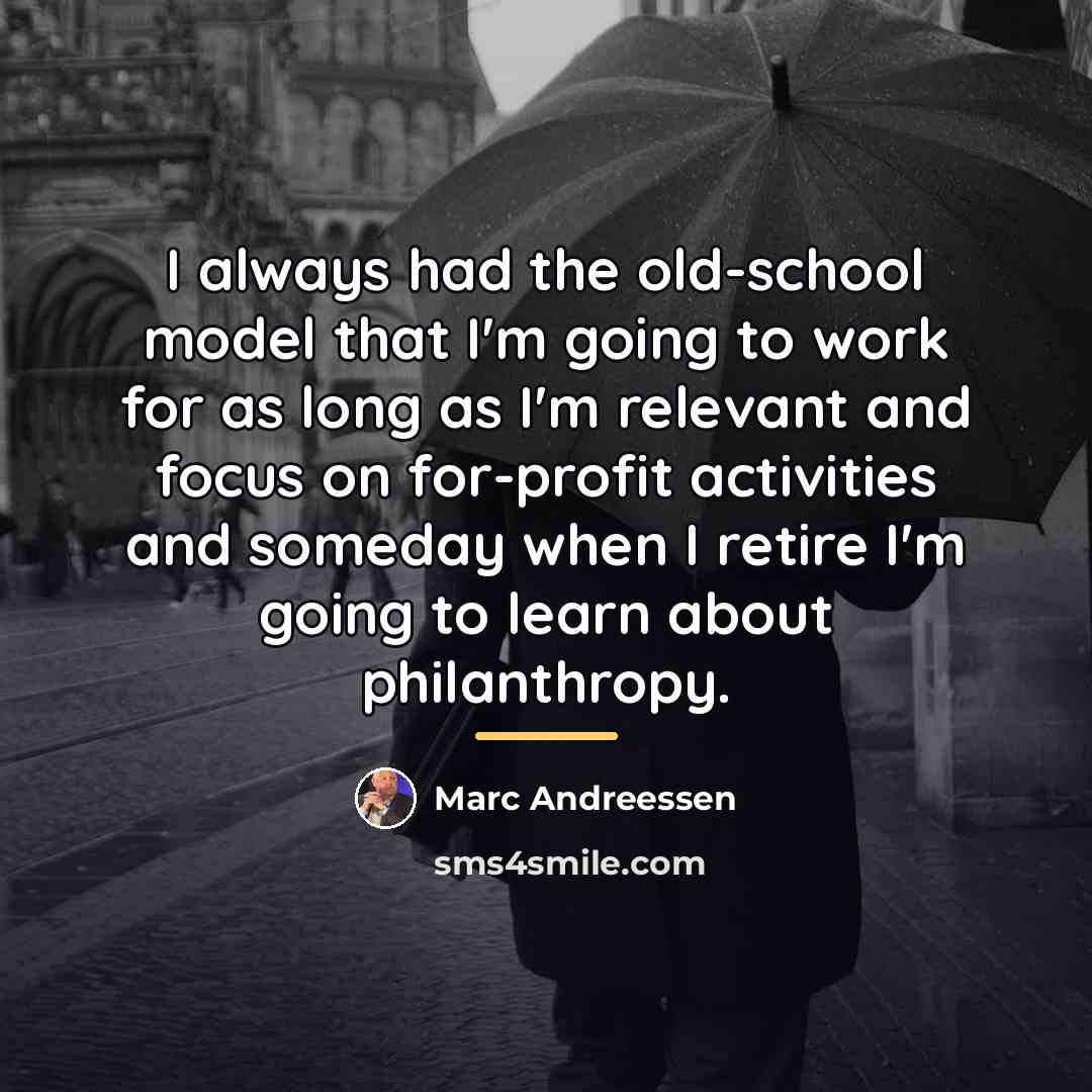 “I always had the old-school model that I'm going to…” quote by Marc Andreessen