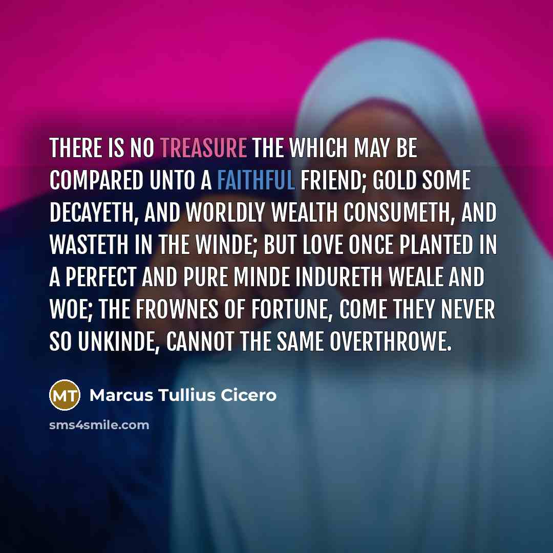 “There is no treasure the which may be compared unto…” quote by Marcus Tullius Cicero