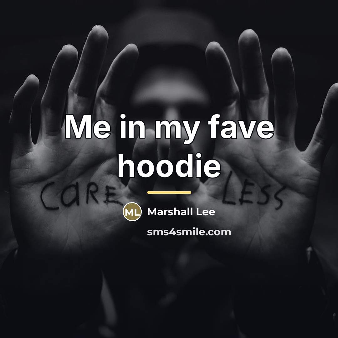 “Me in my fave hoodie…” quote by Marshall Lee