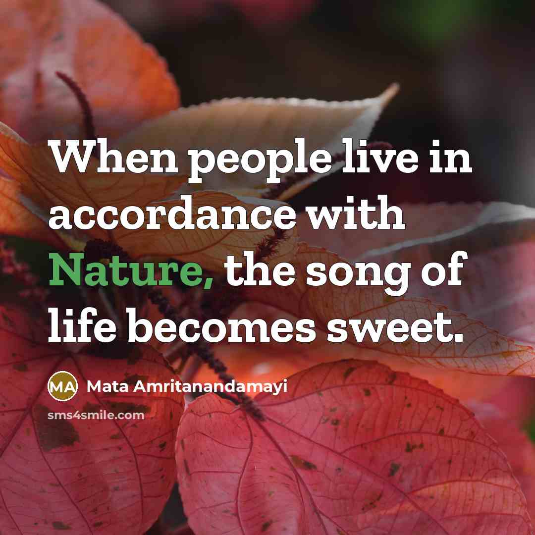 “When people live in accordance with Nature, the song of…” quote by Mata Amritanandamayi