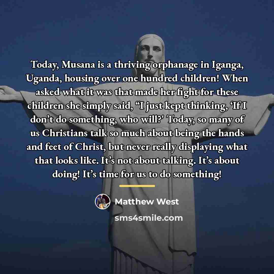 “Today, Musana is a thriving orphanage in Iganga, Uganda, housing…” quote by Matthew West