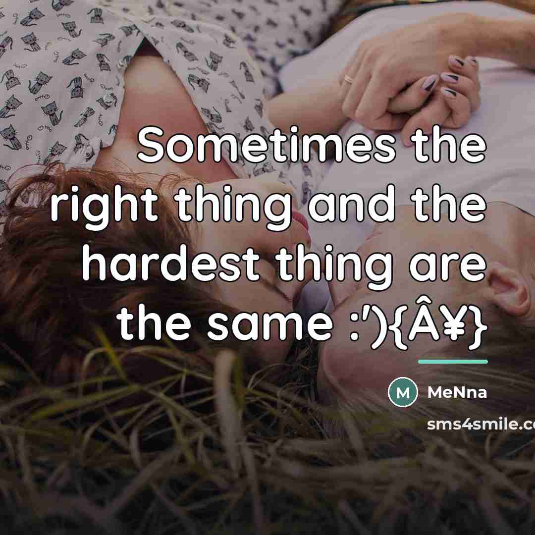 “Sometimes the right thing and the hardest thing are the…” quote by Anonymous