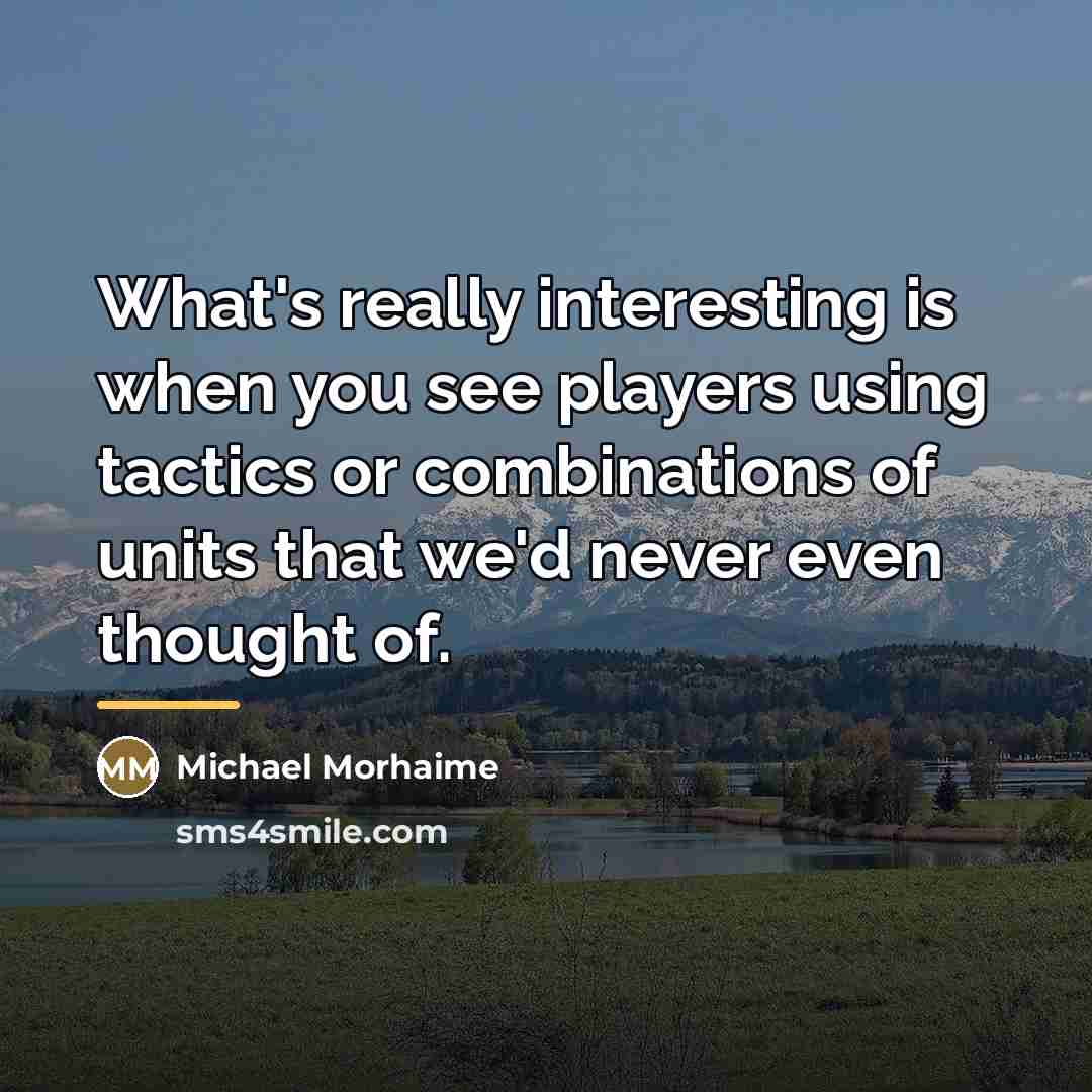 “What's really interesting is when you see players using tactics…” quote by Michael Morhaime