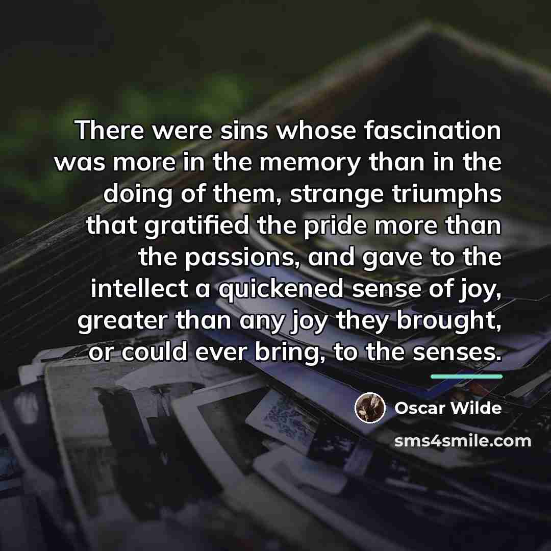 “There were sins whose fascination was more in the memory…” quote by Oscar Wilde