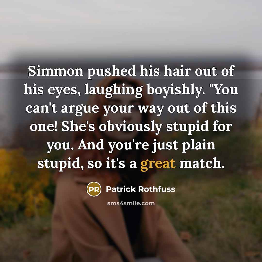 “Simmon pushed his hair out of his eyes, laughing boyishly.…” quote by Patrick Rothfuss
